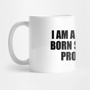 I am a natural born sarcasm provider Mug